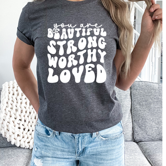 YOU ARE BEAUTIFUL STRONG WORTH LOVED DTF and Sublimation Transfer