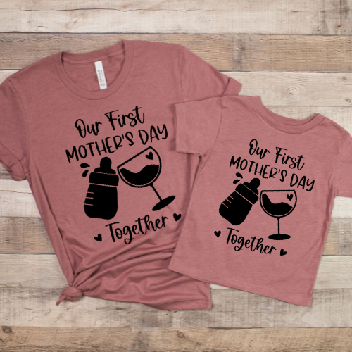 OUR FIRST MOTHERS DAY TOGETHER DTF OR SUBLIMATION TRANSFER