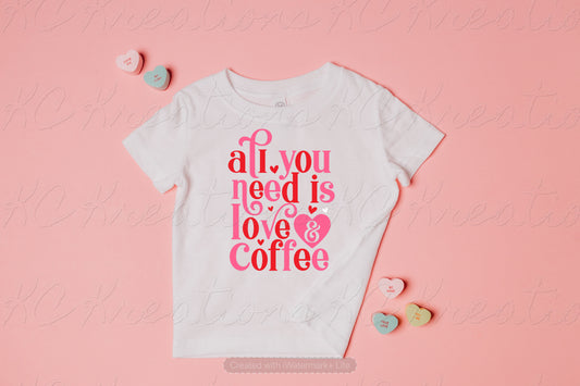 All you need is love and Coffee Valentine DTF and Sublimation Transfer