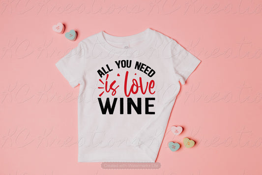 All you need is love wine Valentine DTF and Sublimation Transfer