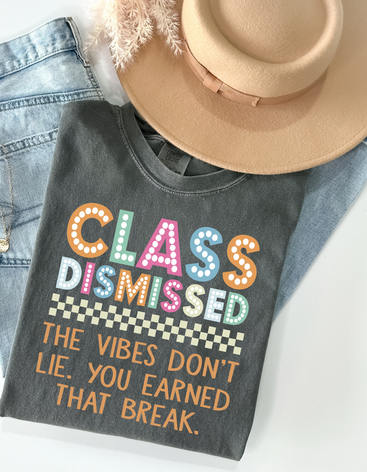 Class Dismissed Last day of school DTF and Sublimation Transfer