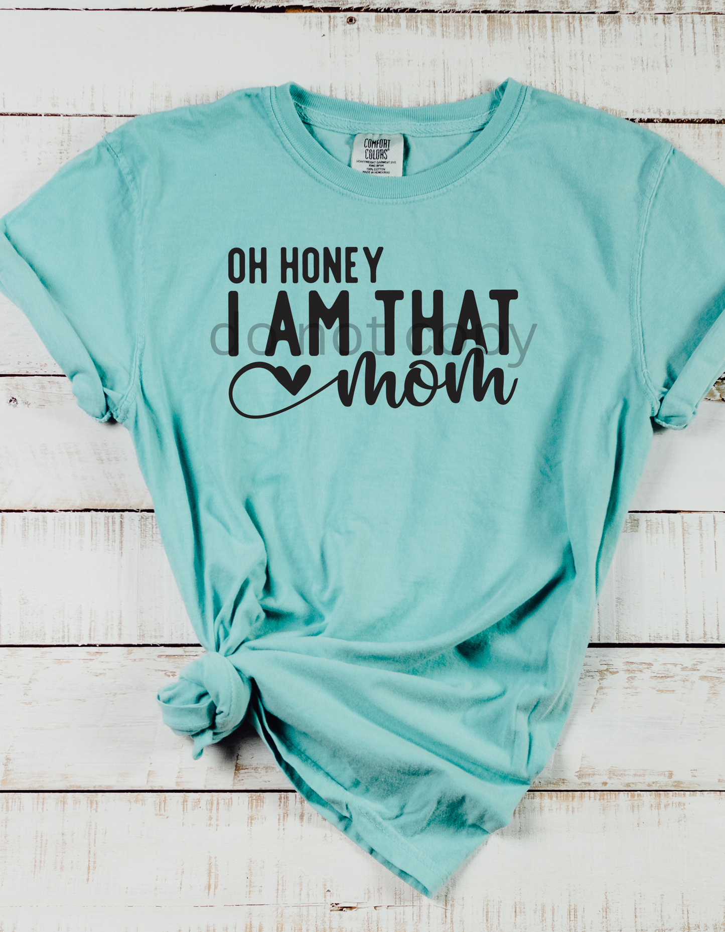 Oh honey I am that Mom DTF and Sublimation Transfer