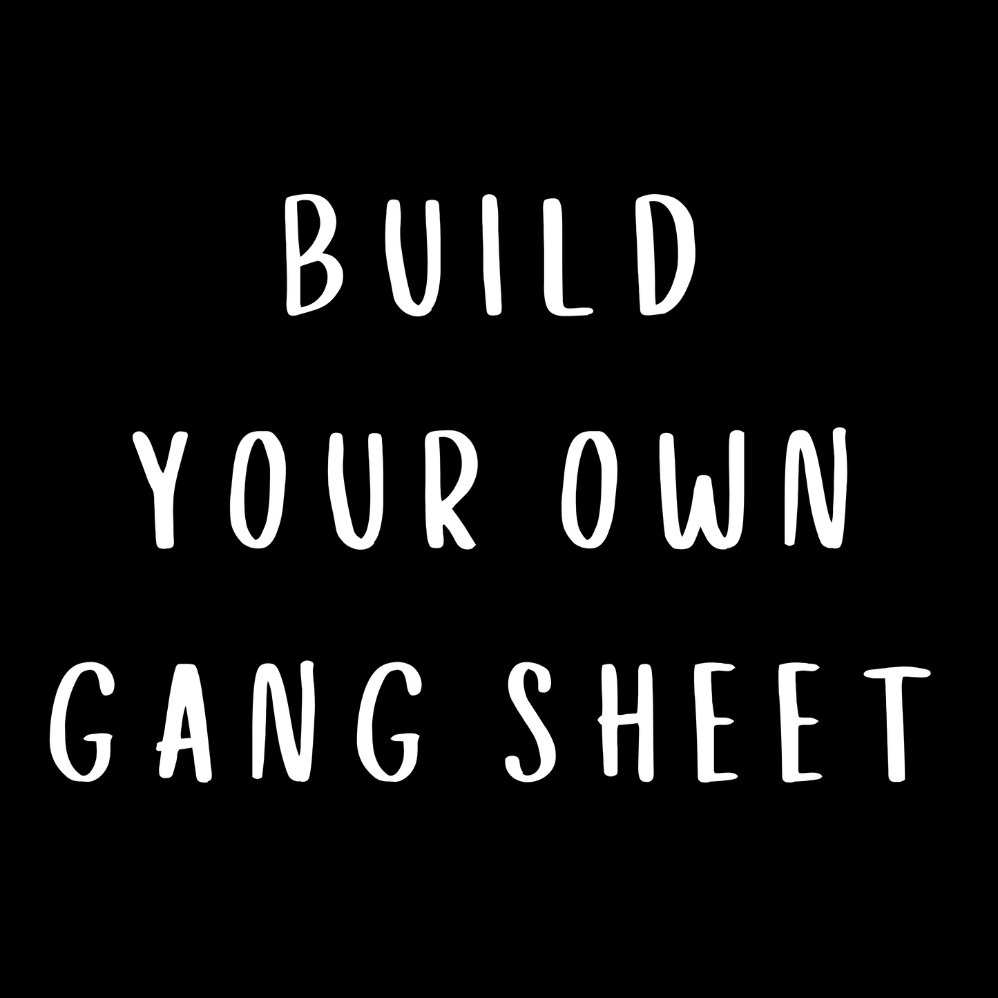 Custom DTF build your own gang