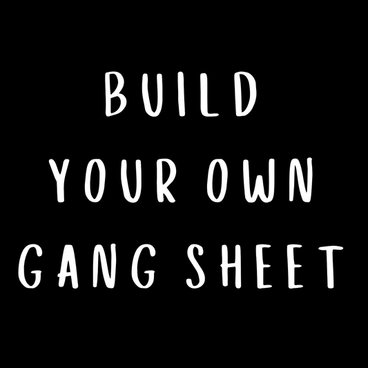 Custom DTF build your own gang