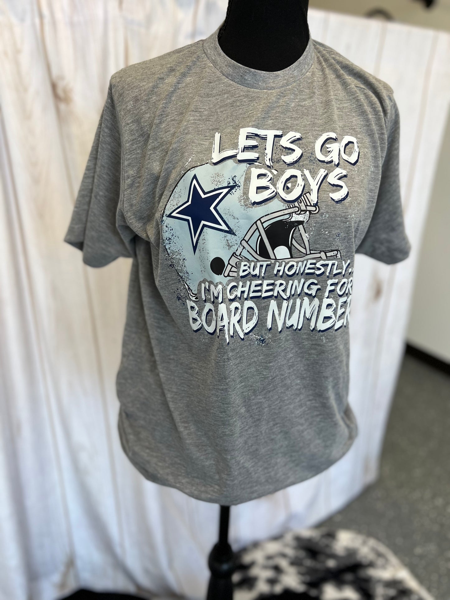 Dallas Cowboy Let’s go boys but really I’m cheering for my board numbers Tshirt on Tultex Poly rich tee