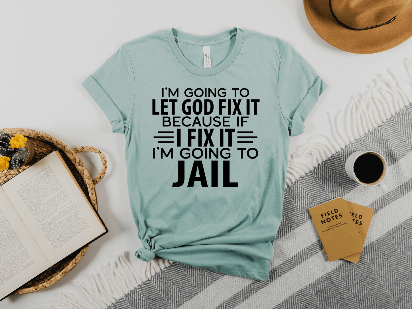 I'M GOING TO LET GOD FIX IT OR I'LL END UP IN JAIL DTF and Sublimation Transfer