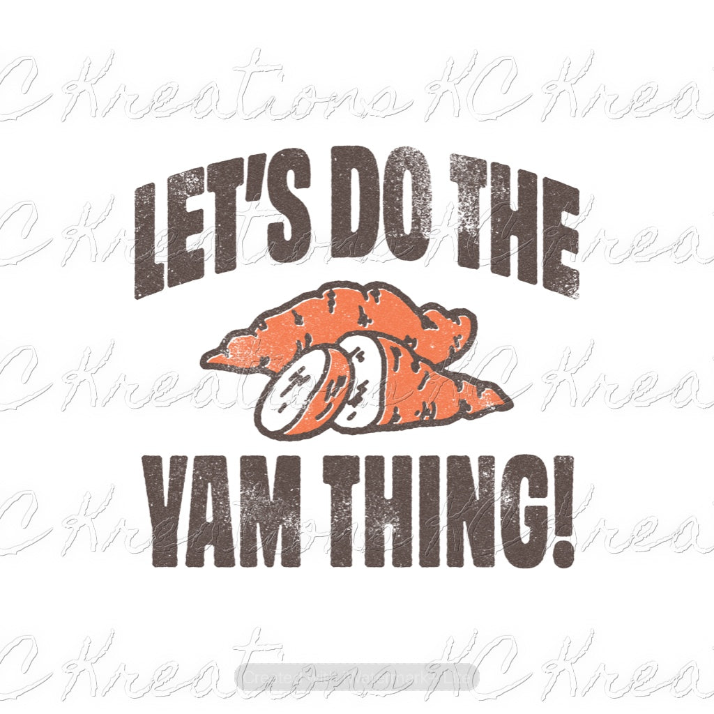 Thanksgiving let’s do the yam thing DTF and Sublimation Transfer