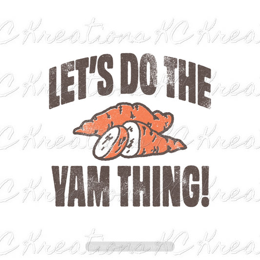 Thanksgiving let’s do the yam thing DTF and Sublimation Transfer